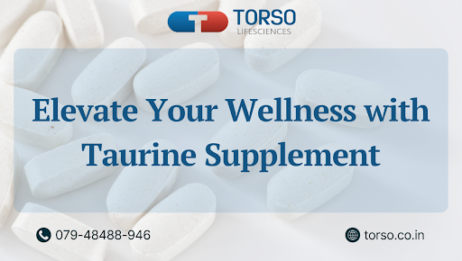 Elevate Your Wellness with Taurine Supplement